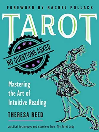 tarot no questions asked mastering the art of intuitive reading 1st edition theresa reed ,rachel pollack