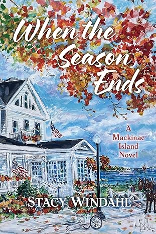 when the season ends a mackinac island novel 1st edition stacy windahl ,noel skiba 1965278698, 978-1965278697
