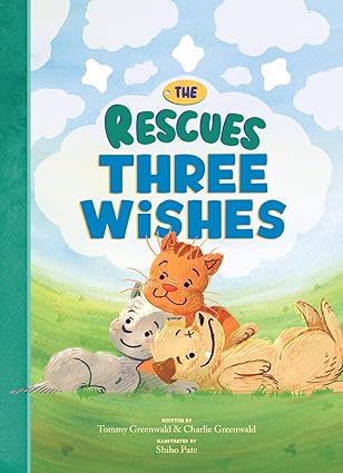 the rescues three wishes 1st edition tommy greenwald ,charlie greenwald ,shiho pate 1636551564, 978-1636551562