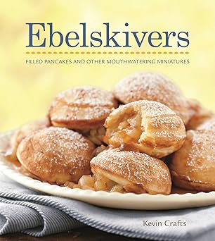 ebelskivers cookbook 1st edition kevin crafts 1740899660, 978-1740899666