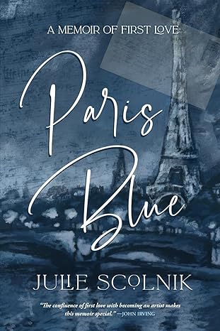 paris blue a memoir of first love 1st edition julie scolnik 1646634691, 978-1646634699