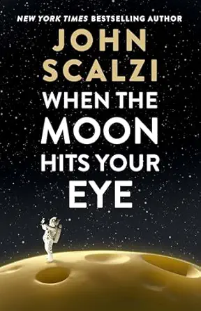 when the moon hits your eye 1st edition john scalzi 0765389096, 978-0765389091