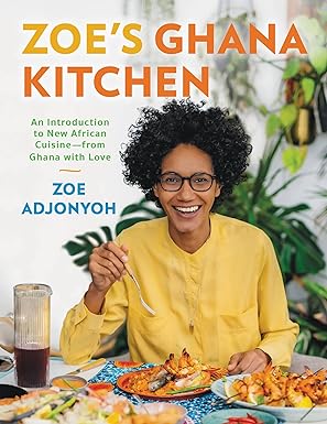 zoes ghana kitchen an introduction to new african cuisine a from ghana with love 1st edition zoe adjonyoh