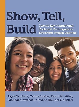show tell build twenty key instructional tools and techniques for educating english learners 1st edition