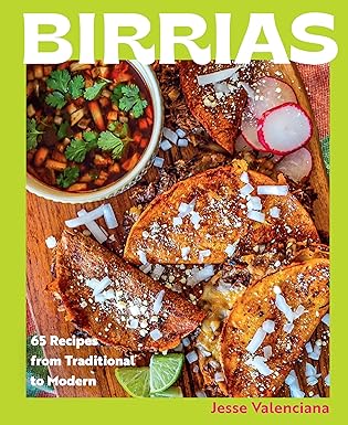 birrias 65 recipes from traditional to modern 1st edition jesse valenciana 0760392692, 978-0760392690