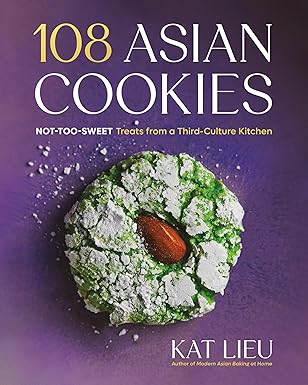 108 asian cookies not too sweet treats from a third culture kitchen 1st edition kat lieu 0316579165,