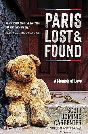 paris lost and found a memoir of love 1st edition scott dominic carpenter 1609522125, 978-1609522124