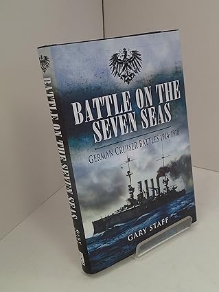 battle on the seven seas german cruiser battles 1914 1918 1st edition gary staff 1848841825, 978-1848841826