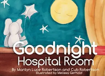 goodnight hospital room 1st edition marilyn luce robertson ,melissa gerhold 1535599545, 978-1535599542