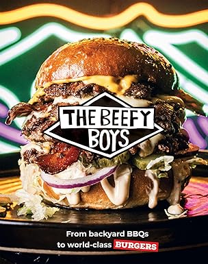beefy boys from backyard bbq to world class burgers 1st edition the beefy boys 1837832854, 978-1837832859