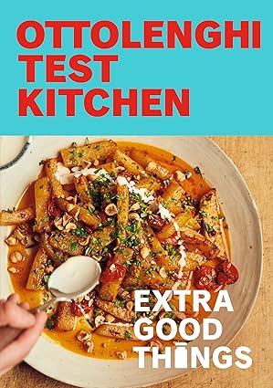 ottolenghi test kitchen extra good things bold vegetable forward recipes plus homemade sauces condiments and