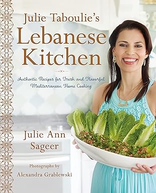 julie taboulies lebanese kitchen authentic recipes for fresh and flavorful mediterranean home cooking 1st