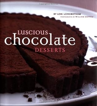 luscious chocolate desserts 1st edition lori longbotham ,william meppem 0811835162, 978-0811835169