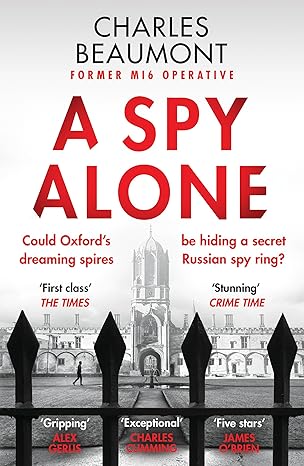 a spy alone the gripping spy thriller perfect for fans of slow horses 1st edition charles beaumont