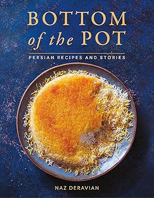 bottom of the pot persian recipes and stories 1st edition naz deravian 1250134412, 978-1250134417