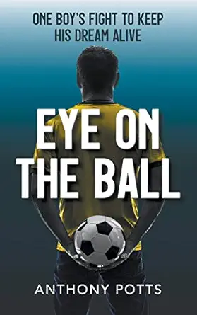 eye on the ball 1st edition anthony potts 1800315511, 978-1800315518