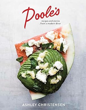pooles recipes and stories from a modern diner a cookbook 1st edition ashley christensen ,kaitlyn goalen