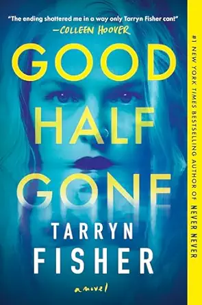 good half gone a twisty psychological thriller 1st edition tarryn fisher 152580488x, 978-1525804885