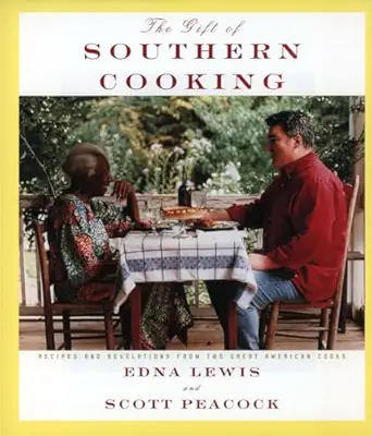 the gift of southern cooking recipes and revelations from two great american cooks 1st edition edna lewis
