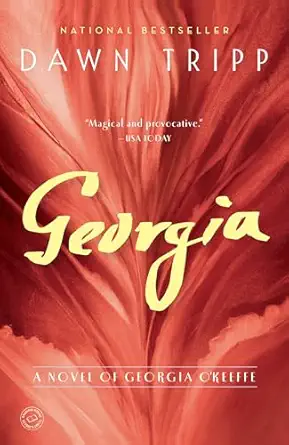 georgia a novel of georgia okeeffe 1st edition dawn tripp 0812981863, 978-0812981865