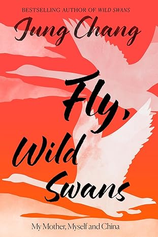 fly wild swans my mother myself and china 1st edition jung chang 0063480042, 978-0063480049