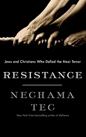 resistance jews and christians who defied the nazi terror 1st edition nechama tec 0199735417, 978-0199735419