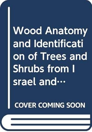 wood anatomy and identification of trees and shrubs from israel and adjacent regions 1st edition a fahn ,e