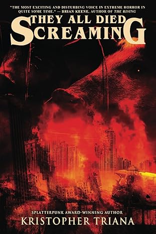 they all died screaming 1st edition kristopher triana ,blood bound books 1940250455, 978-1940250458