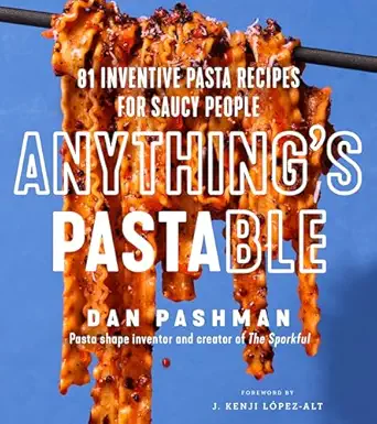anythings pastable 81 inventive pasta recipes for saucy people 1st edition dan pashman 0063291126,