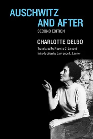 auschwitz and after 1st edition charlotte delbo ,rosette c lamont ,lawrence l langer 0300190778,