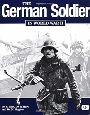 the german soldier in world war ii 1st edition stephen hart ,russell hart ,matthew hughes 0760308462,