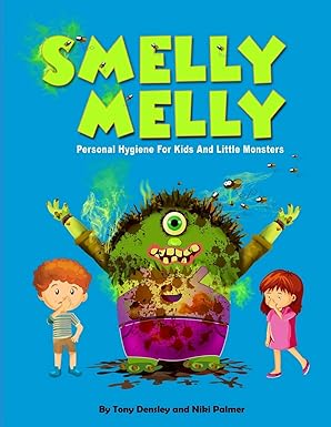 smelly melly personal hygiene for kids and little monsters 1st edition tony densley ,niki palmer ,muzamil