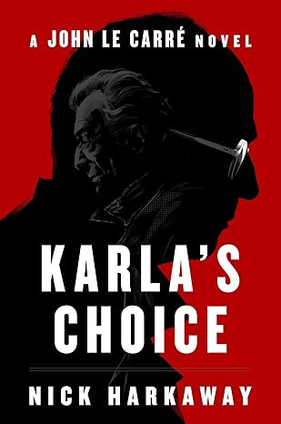 karlas choice a john le carra novel 1st edition nick harkaway 059383349x, 978-0593833490