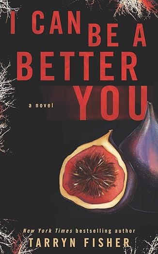 i can be a better you a shocking psychological thriller 1st edition tarryn fisher 1731347952, 978-1731347954