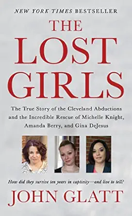 the lost girls the true story of the cleveland abductions and the incredible rescue of michelle knight amanda