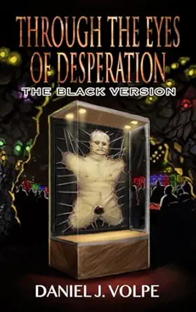 through the eyes of desperation the black version 1st edition daniel j volpe 1961758148, 978-1961758148