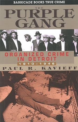 The Purple Gang Organized Crime In Detroit 1910 1945