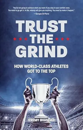 trust the grind subtitle how world class athletes got to the top 1st edition jeremy bhandari 1642502448,