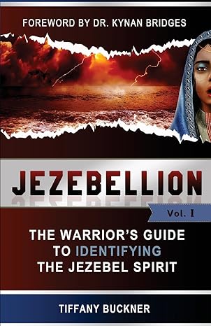 jezebellion the warriors guide to identifying the jezebel spirit 1st edition tiffany buckner ,dr kynan