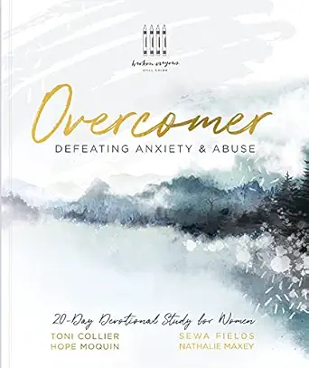 overcomer defeating anxiety and abuse 1st edition toni collier ,hope moquin ,sewa fields ,nathalie maxey