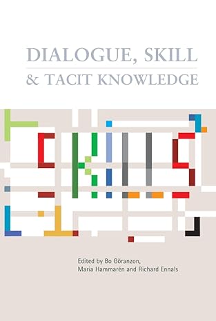 dialogue skill and tacit knowledge 1st edition bo goranzon ,richard ennals ,maria hammeron 0470019212,
