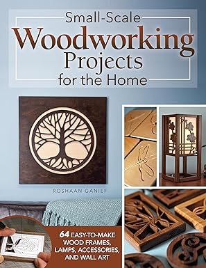 small scale woodworking projects for the home 64 easy to make wood frames lamps accessories and wall art