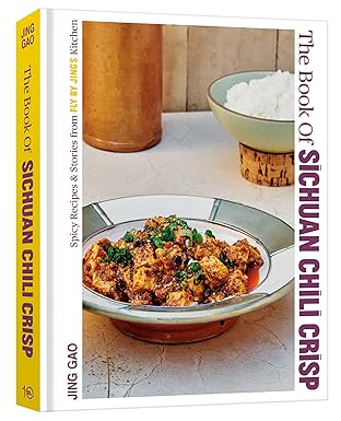 the book of sichuan chili crisp spicy recipes and stories from fly by jings kitchen a cookbook 1st edition