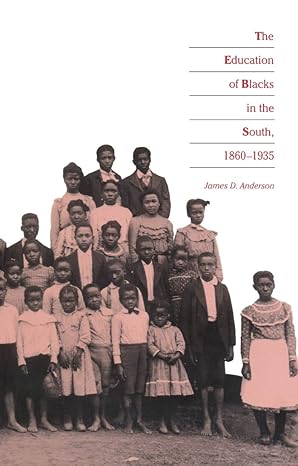 the education of blacks in the south 1860 1935 1st edition james d anderson 0807842214, 978-0807842218