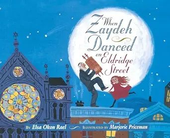 when zaydeh danced on eldridge street 1st edition elsa okon rael ,marjorie priceman 0689804512, 978-0689804519