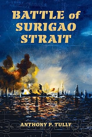 battle of surigao strait 1st edition anthony p tully 0253009715, 978-0253009715