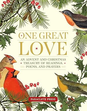 one great love an advent and christmas treasury of readings poems and prayers 1st edition editors at