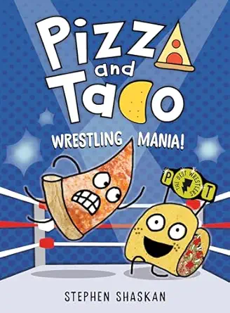 pizza and taco wrestling mania 1st edition stephen shaskan 0593703464, 978-0593703465