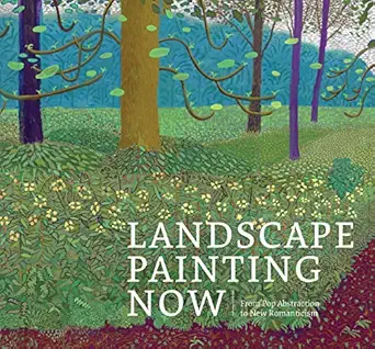landscape painting now from pop abstraction to new romanticism 1st edition barry schwabsky ,todd bradway