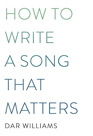 how to write a song that matters 1st edition dar williams 0306923297, 978-0306923296
